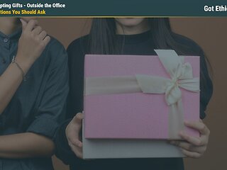 Got Ethics?® Accepting Gifts - Outside the Office