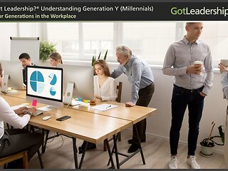 Got Leadership?™ Understanding Generation Y (Millennials)™