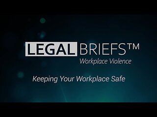 Legal Briefs™ Workplace Violence: Program Introduction