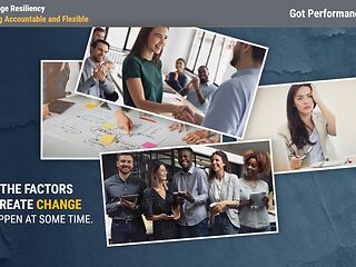 Got Performance?® Change Resiliency