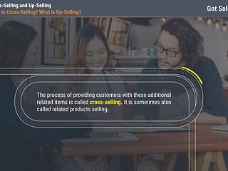 Got Sales?™ Cross-Selling and Up-Selling