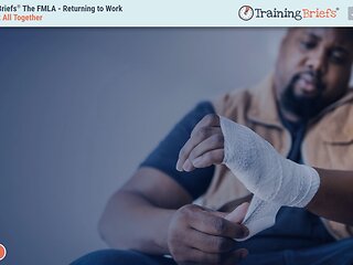 TrainingBriefs® The FMLA – Returning to Work
